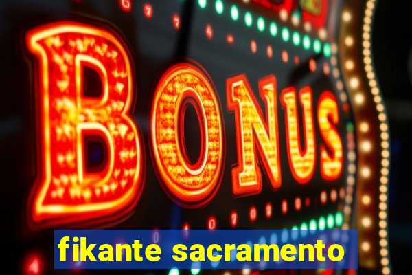 fikante sacramento